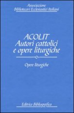 Acolit. Autori cattolici e opere liturgiche. Vol. 3