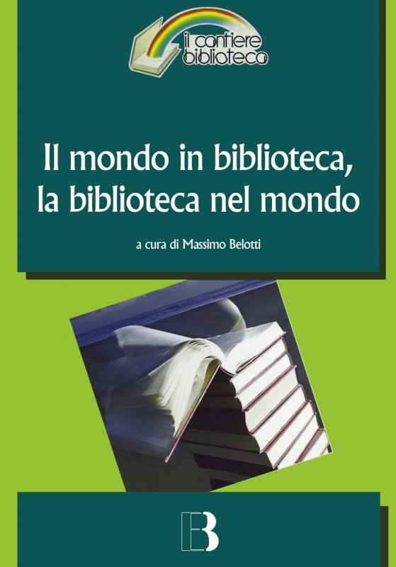 Il mondo in biblioteca, la biblioteca nel mondo