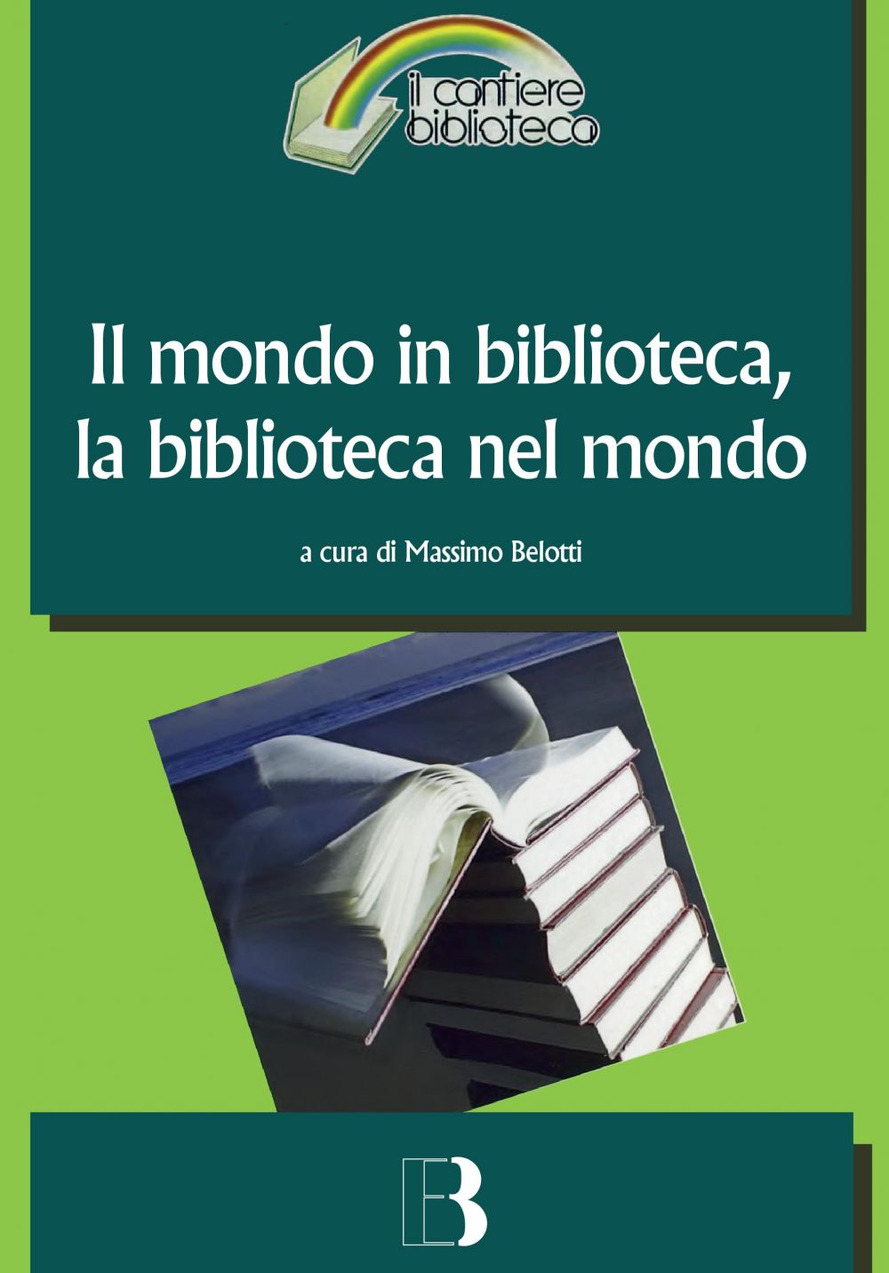 Il mondo in biblioteca la biblioteca nel mondo