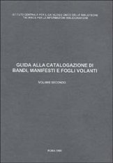 Guida alla catalogazione di bandi, manifesti e fogli volanti (2 voll.)