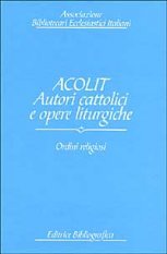 Acolit. Autori cattolici e opere liturgiche. Vol. 2