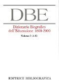 DBE. Dizionario Biografico dell'Educazione 1800-2000 - Dizionario Biografico dell'Educazione 1800-2000 (2 voll.)