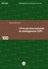 I Principi internazionali di catalogazione (ICP) - Universo bibliografico e teoria catalografica all'inizio del XXI secolo
