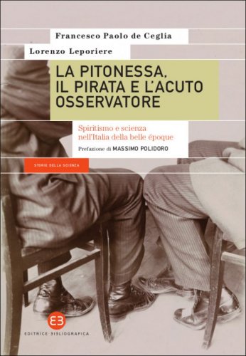 La pitonessa, il pirata e l'acuto osservatore - Spiritismo e scienza nell’Italia della belle époque