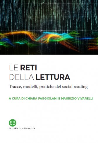 Le reti della lettura - Tracce, modelli, pratiche del social reading