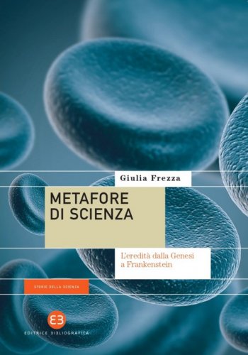 "Metafore di scienza" di Giulia Frezza: ciclo di presentazioni da Genova a Roma