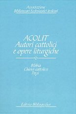 Acolit. Autori cattolici e opere liturgiche. Vol. 1 - Bibbia, Chiesa cattolica, Curia romana, Stato pontificio, Vaticano, papi e antipapi