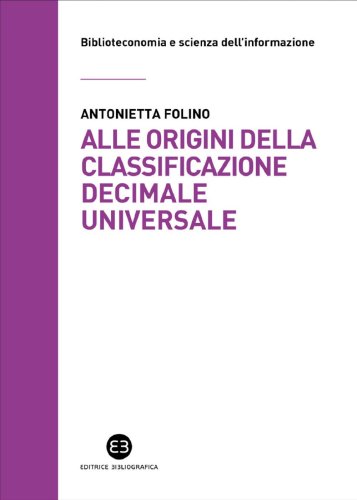 Alle origini della Classificazione Decimale Universale - La corrispondenza tra Paul Otlet e Melvil Dewey