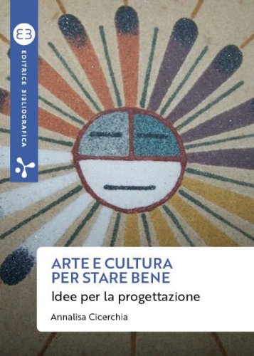 Arte e cultura per stare bene - Idee per la progettazione