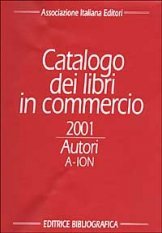 Catalogo dei libri in commercio 2001 - Autori e titoli