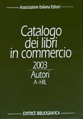 Catalogo dei libri in commercio 2003 - Autori e titoli