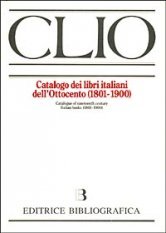 CLIO. Catalogo dei libri italiani dell'Ottocento (1801-1900).