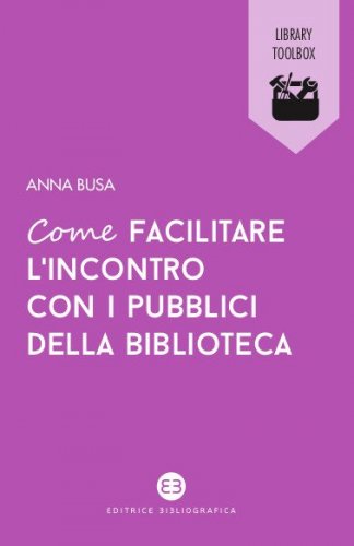 Come facilitare l’incontro con i pubblici della biblioteca