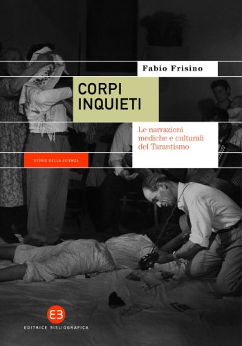 Corpi inquieti - Le narrazioni mediche e culturali del tarantismo
