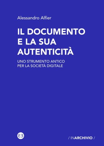 Il documento e la sua autenticità - Uno strumento antico per la società digitale