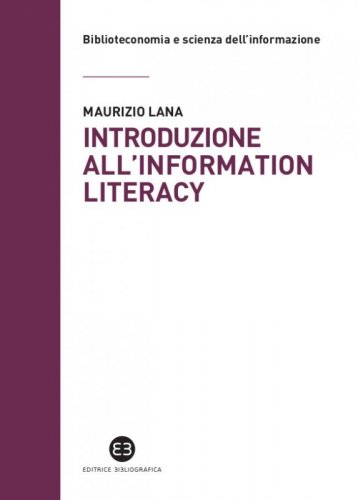 Introduzione all'information literacy - Storia, modelli, pratiche