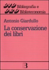 La conservazione dei libri - Materiali, tecniche e impianti