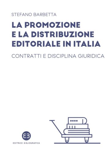 La promozione e la distribuzione editoriale in Italia - Contratti e disciplina giuridica