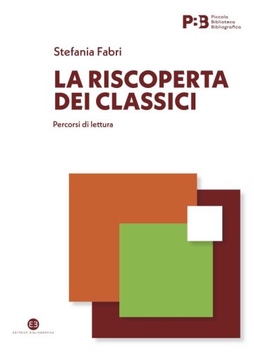 La riscoperta dei classici - Percorsi di lettura. Nuova edizione riveduta e ampliata