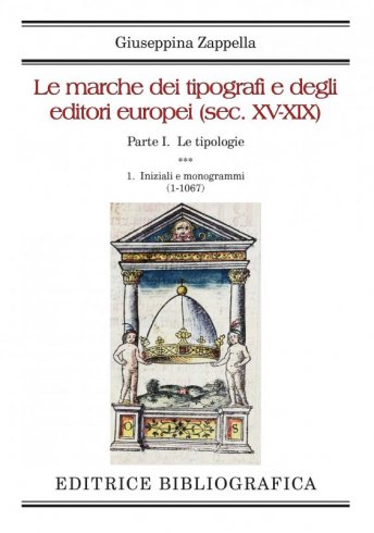 Le marche dei tipografi e degli editori europei (sec. XV-XIX) - Parte I. Tomo 1