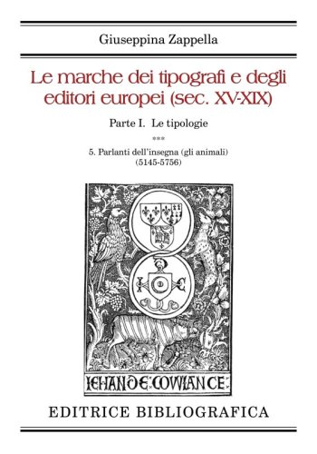 Le marche dei tipografi e degli editori europei (sec. XV-XIX) - 5. Parlanti dell’insegna (gli animali) (5145-5756)