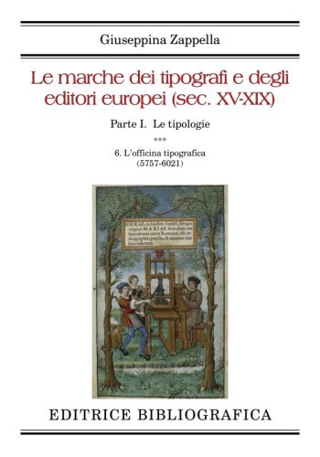 Le marche dei tipografi e degli editori europei (sec. XV-XIX) - 6. L’officina tipografica (5757-6021)