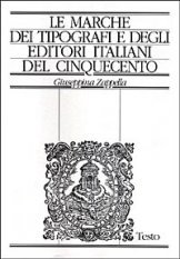 Le marche dei tipografi e degli editori italiani del Cinquecento - Repertorio di figure, simboli e soggetti e dei relativi motti