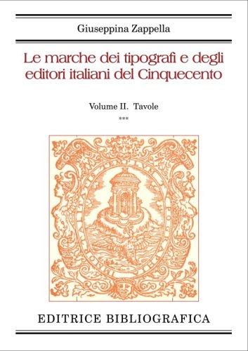 Le marche dei tipografi e degli editori italiani del Cinquecento - Volume 2. Tavole