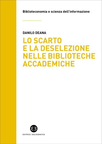 Lo scarto e la deselezione nelle biblioteche accademiche - Il caso del Sistema bibliotecario d&rsquo;Ateneo dell&rsquo;Universit&agrave; degli studi di Milano