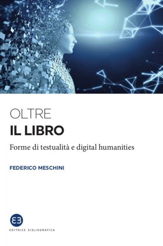 Oltre il libro - Forme di testualità e digital humanities
