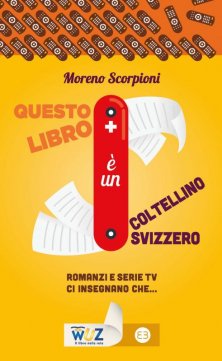 Questo libro è un coltellino svizzero - Romanzi e serie tv ci insegnano che...