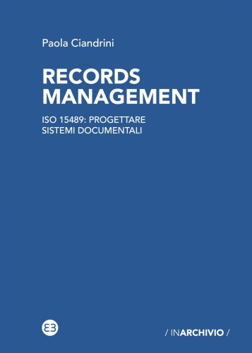 Records management - Iso 15489: progettare sistemi documentali