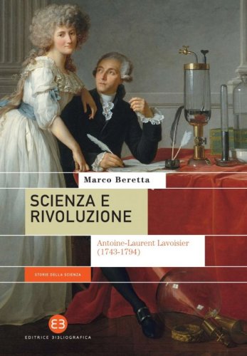 Scienza e rivoluzione - Antoine-Laurent Lavoisier (1743-1794)