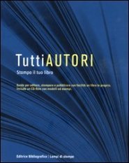 TuttiAutori - Stampa il tuo libro. Con CD-ROM