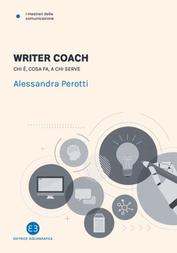Writer coach - Chi è, cosa fa, a chi serve